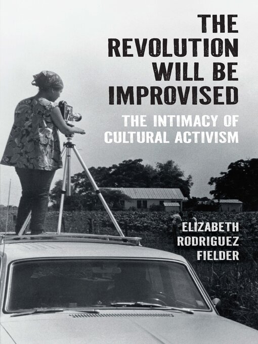 Title details for Revolution Will Be Improvised by Elizabeth Rodriguez Fielder - Available